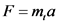 F m,a
