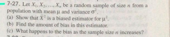 7-27. Let X1, X2,..., X, be a random sample of size n from a population with mean u and variance o?. (a) Show that X² is a bi