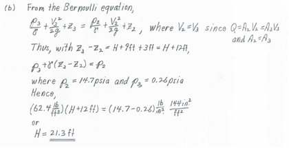 (b) From the Bernoulli equalion, and Ar a ere psia and ps 0.6prio Hence Ib 1941 or H21.3 f