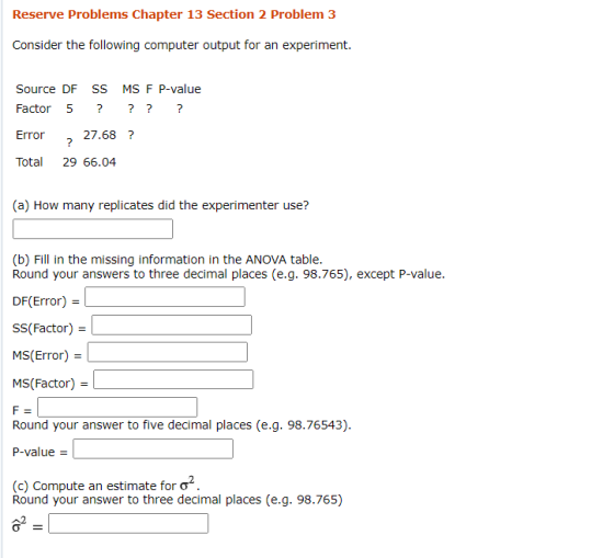 Reserve Problems Chapter 13 Section 2 Problem 3 Consider the following computer output for an experiment. Source DF SS MS F P