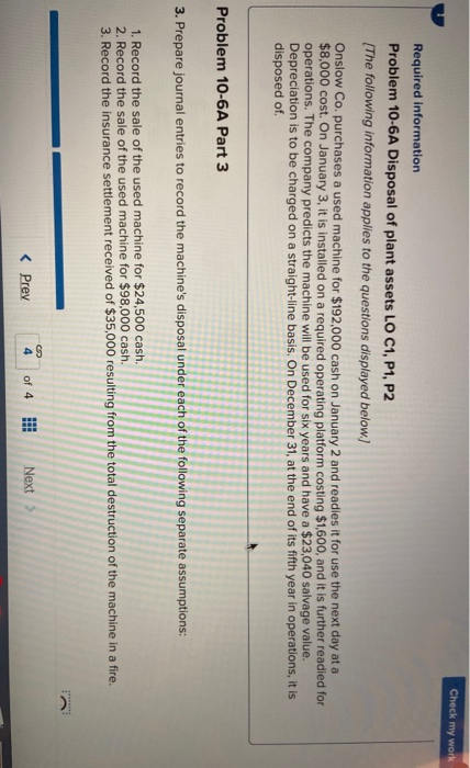 Check my work Required information Problem 10-6A Disposal of plant assets LO C1, P1, P2 The following information applies to