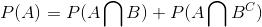 P(A)=P(Aigcap B)+P(Aigcap B^{C})