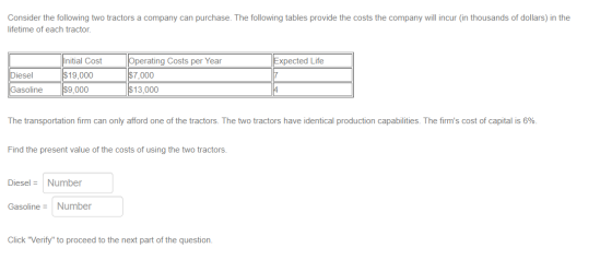 Consider the following two tractors a company can purchase. The following tables provide the costs the company will incur (in