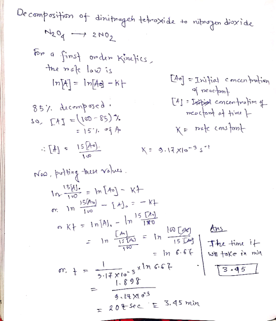 De composition of dinitrogen tetroxide to nitrogen dioxide N2O 2002 For a first order Kinetics, the roafe law is [fo] = Initi