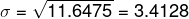 \sigma= \sqrt{11.6475} = 3.4128