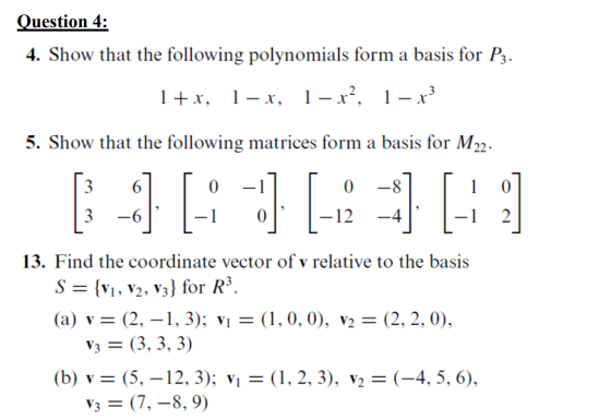 Question 4: 4. Show that the following polynomials form a basis for P3 1 - x, 1-x2 1 +x _X 5. Show that the following matrice