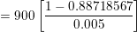 \small = \textup{900}\left [\frac{1-0.88718567}{0.005} \right ]