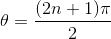 \theta =\frac{(2n+1)\pi}{2}