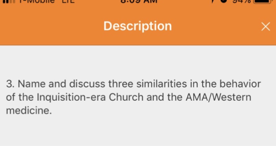 Description 3. Name and discuss three similarities in the behavior of the Inquisition-era Church and the AMA/Western medicine.