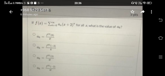 4G, 4G all Rulll 2.70KB/s O 20:36 VIE2 +968 9229 64136 6 minutes ago 5 pts If f (x) = En-o an (x+2) for all 2, what is the v