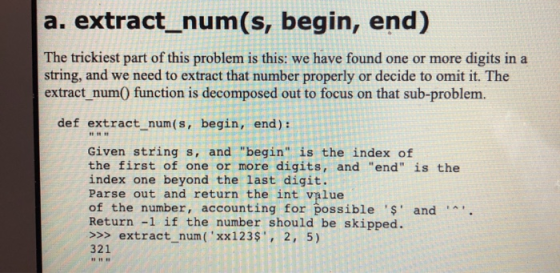a. extract_num(s, begin, end) The trickiest part of this problem is this: we have found one or more digits in a string, and w