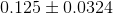 0.125 +0.0324