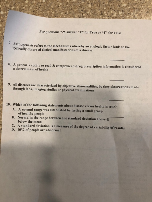 For questions 7-9, answer T for True or F for False rathogenesis refers to the mechanisms whereby an etiologie factor lea