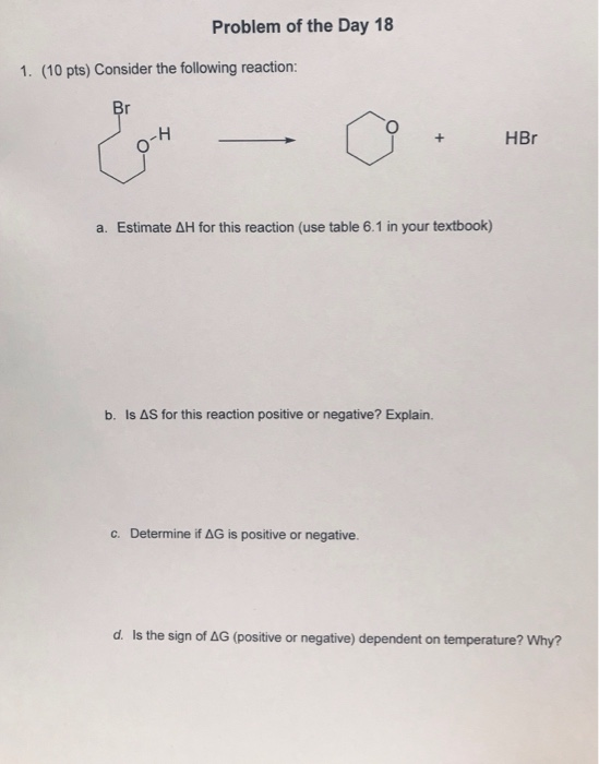 Problem of the Day 18 1. (10 pts) Consider the following reaction: Br HBO a. Estimate AH for this reaction (use table 6.1 in