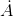 \dot{A}