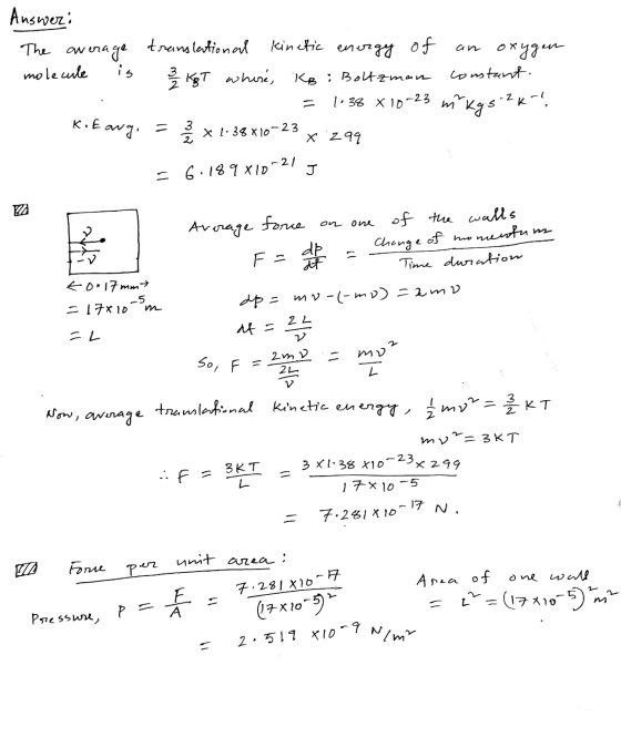 Answer: The average translational kinetic energy of an oxygen molecule is 3 KBT where, KB : Boltzman constant. = 1.38 X10-23