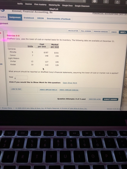 Google Docs Google Classroom Netflix Desmos Khan Academy Mastering Bio WileyPLUS Kimmel, Financial Accounting, Be FINANCIAL A