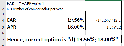 1 EAR (1+APR-n n-1 2 n is number of compounding per year 4 EAR 5 APR 7 Hence, correct option is d) 19.56%; 18.00% 19.56% 18.00% r(1+1.500)^12-1 1.5%* 12