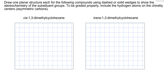 Draw one planar structure each for the following compounds using dashed or solid wedges to show the stereochemistry of the su