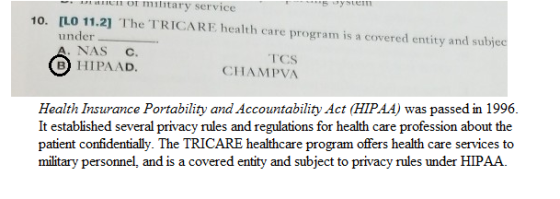 aiCn or military service ystem 10. [LO 11.2] The TRICARE health care program is a covered entity and subjec under A. NAS C. T