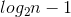 log_2 n-1