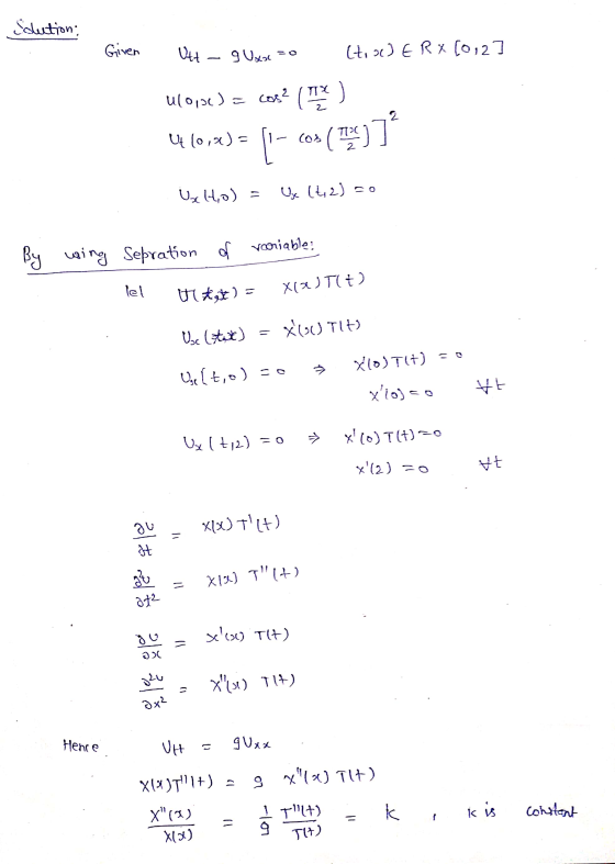 Edution: Given Utt gUxoc (toJERX[012] U101_) = cos? () V (0,4)= [- cos()] Uslo) Ux (t, 2) so By wing Sepration of variable: