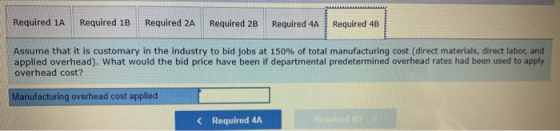 Required 1A Required 1B Required 2A Required 2B Required 4A Required 4B Assume that it is customary in the industry to bid jo