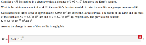 Consider a 455 kg satellite in a circular orbit at a distance of 3.02 x 104 km above the Earths surface. What is the minimum