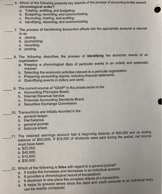 6. Which of the following presents key aspects of the process of accounting in the correct chronological order? a. Totaling,