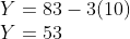 \\Y=83-3(10)\\ Y=53