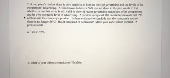 2. A companys market share is very sensitive to both its level of advertising and the levels of its competitors advertising