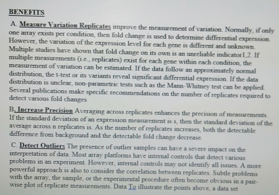 BENEFITS A Measure Variation Replicates improve the measurement of variation. Normally, if only one array exists per conditio