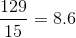 \frac{129}{15} = 8.6