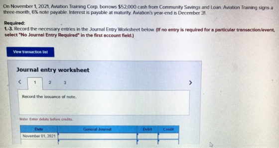 On November 1, 2021, Aviation Training Corp. borrows $52,000 cash from Community Savings and Loan Aviation Training signs a t