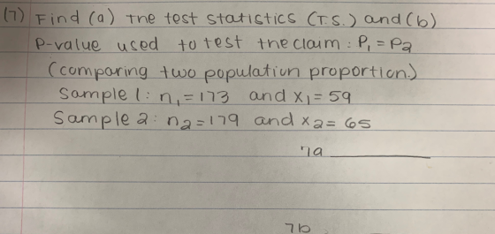 (7) Find (a) the test statistics CT.S.) and (b) IP-value used to test the claim : P = P2. (comparing two population proportio