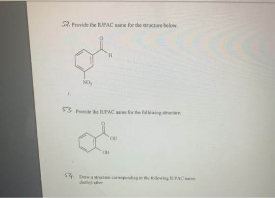 S. Provide the IUPAC name for the structure below. H NO2 1. 53. Provide the IUPAC name for the following structure. ОН OH 54.