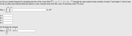 (a) Set up a double integral for calculating the flux of the vector field F(x, y, z) = (x2, yz, zº) through the open-ended ci