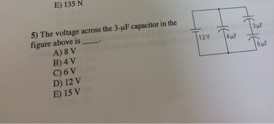 Image for 5) The voltage across the 3-F capacitor in the figure above IS A) 8 V B)4V C)6V D) 12V E)15V