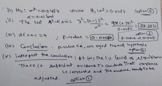 2) Hoive=0.0484 verous Hii02> 0.0484 co x=0.01 lend Ill The test statishic x=(ny) St = qx (0.39]? I o.ouge = 28.28311 (1) df