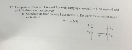 Two parallel wires L_1 = 0.6m and L_2 = 0.6m carry