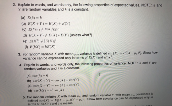 2. Explain in words, and words only, the following properties of expected values. NOTE: X and Y are random variables and k is