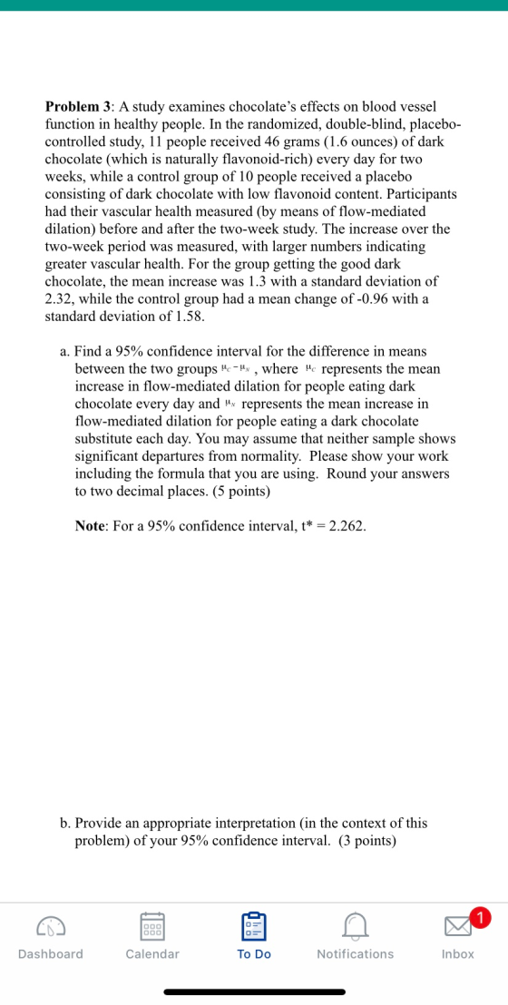 Problem 3: A study examines chocolates effects on blood vessel function in healthy people. In the randomized, double-blind,