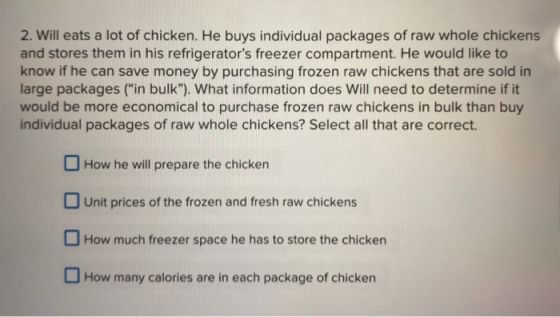 2. Will eats a lot of chicken. He buys individual packages of raw whole chickens and stores them in his refrigerators freeze