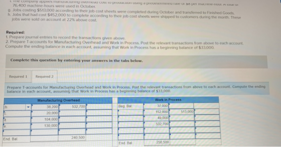 LM LUN O Uened USE OURO e pe 76.400 machine-hours were used in October g. Jobs costing $513.000 according to their job cost s