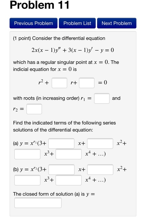 Problem 11 Previous Problem Problem List Next Problem (1 point) Consider the differential equation 2x(x – 1)y + 3(x - 1)y -