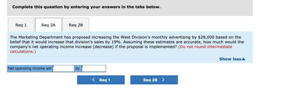 Complete this question by entering your answers in the tabs below. Req 1 Req 2A Req 2B The Marketing Department has proposed