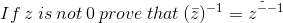 If zis not 0 prove that (2)-1 = 2--1