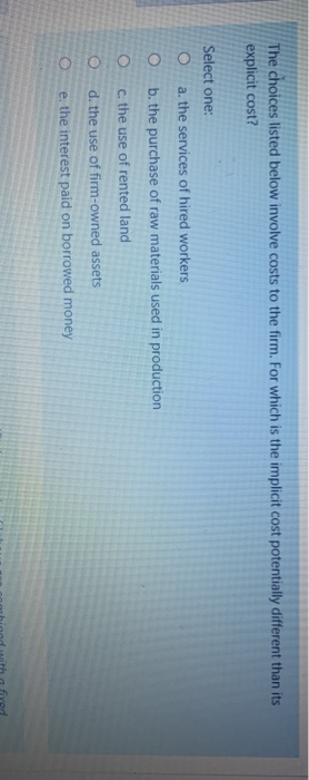 The choices listed below involve costs to the firm. For which is the implicit cost potentially different than its explicit co