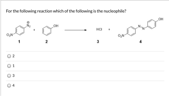 For the following reaction which of the following is the nucleophile? OH mon. HCI eboren + 02 0 1 O4