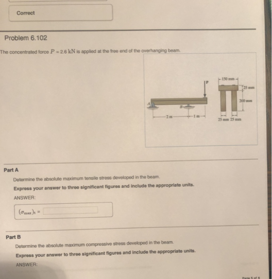 Correct Problem 6.102 The concentrated force P = 2.6 kN is applied at the free end of the overhanging beam. 150 mm 200 mm 25m